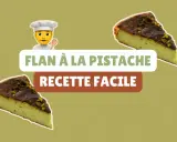 Deux parts de flan pistache, garnies de pistaches concassées et d'un glaçage au chocolat, sur fond vert. "Flan à la pistache, recette facile" est écrit en gros caractères.